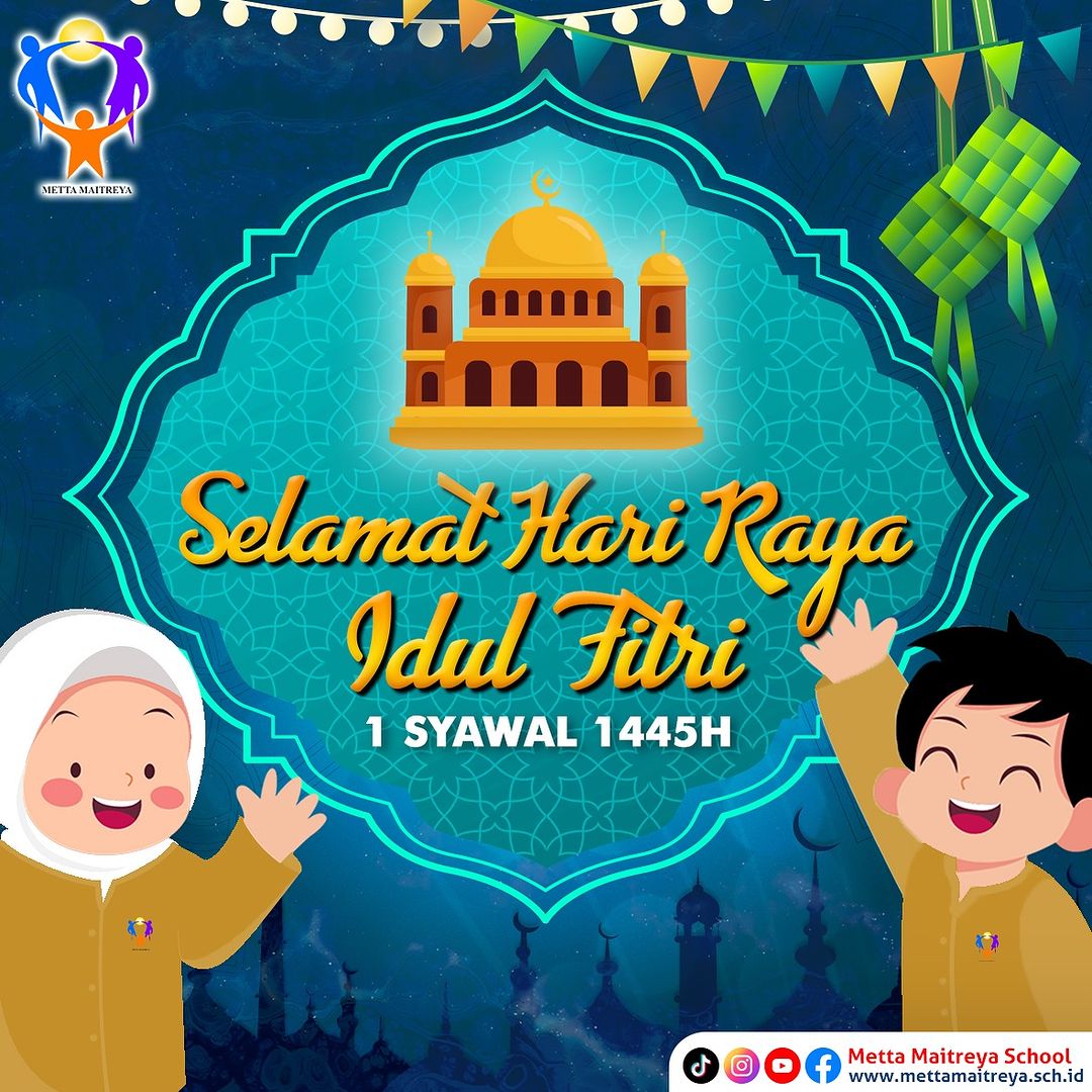 Selamat Hari Raya Idul Fitri 1 Syawal 1445H | SEKOLAH METTA MAITREYA