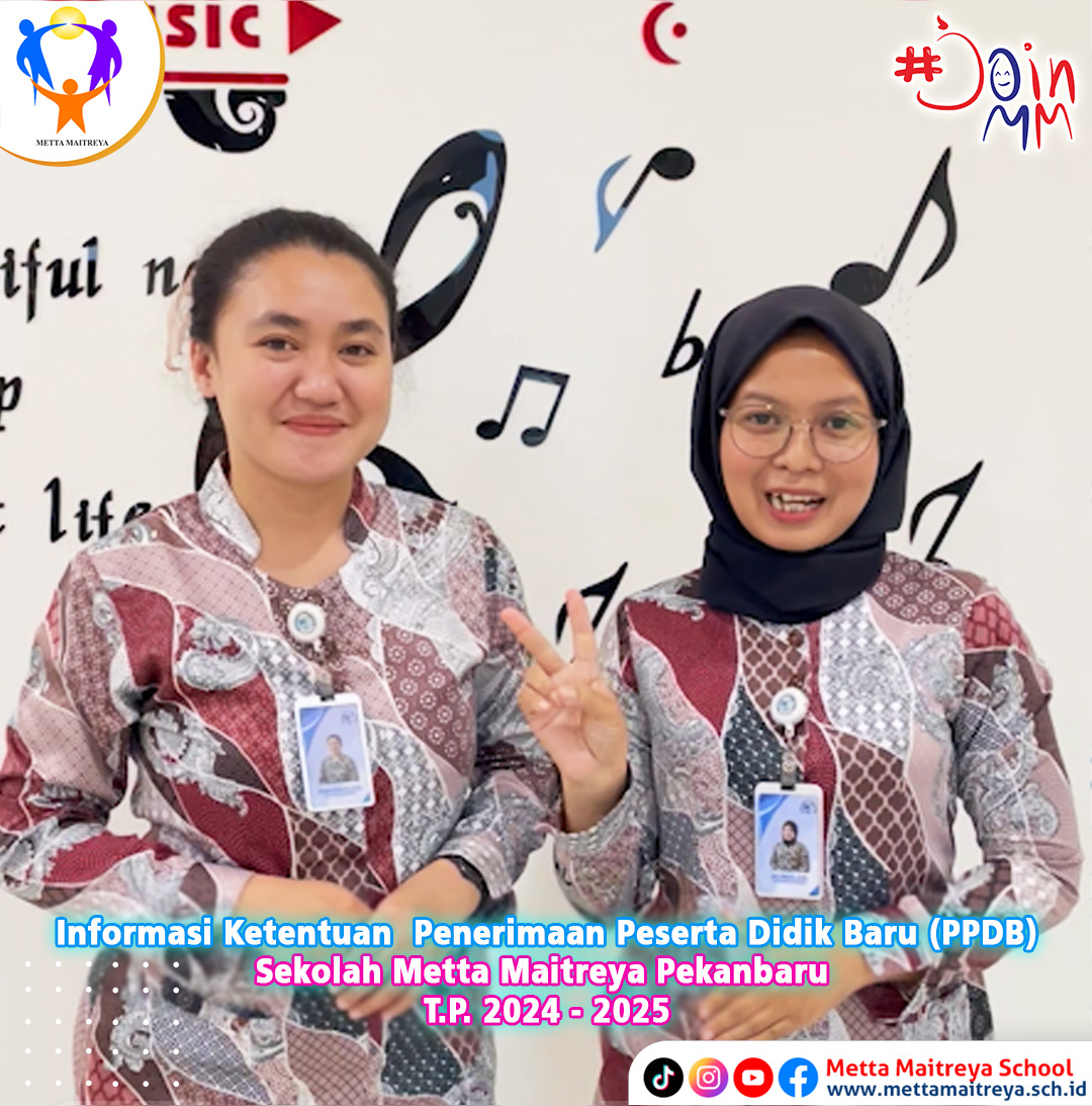 Informasi penting tentang Ketentuan Penerimaan Peserta Didik Baru (PPDB) Sekolah Metta Maitreya Pekanbaru T.P. 2024-2025